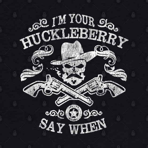 I'm Your Huckleberry Say When by citkamt